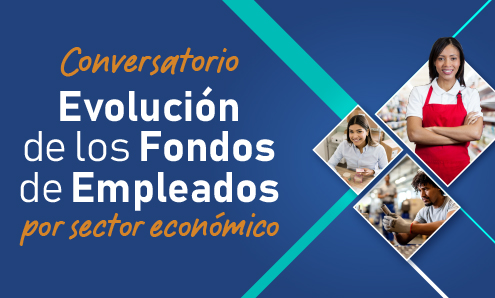 Conversatorio Evolución de los Fondos de Empleados por Sector Económico