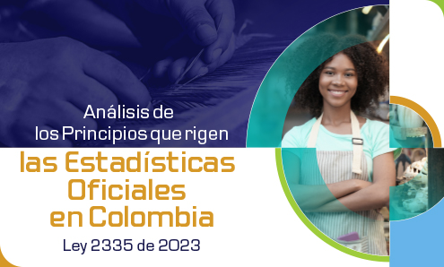 Análisis de los Principios que rigen las Estadísticas Oficiales en Colombia. Ley 2335 de 2023