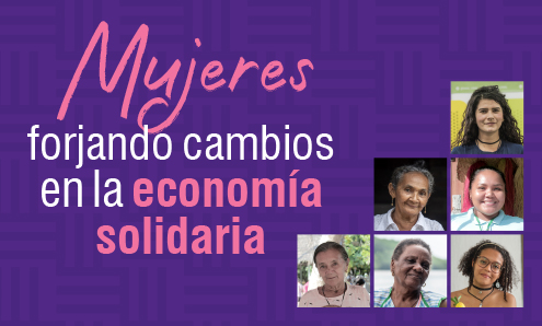 Mujeres forjando cambios en la economía solidaria