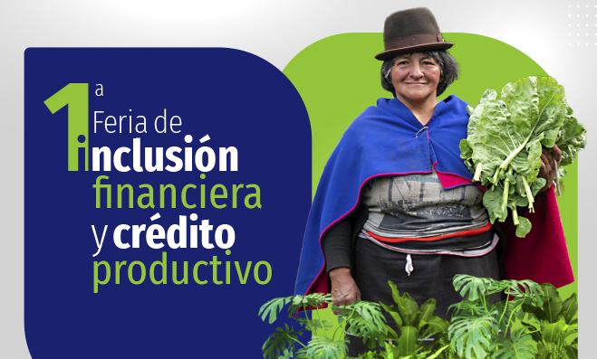 ¡Llega la 1era Feria de Inclusión Financiera y Crédito Productivo!