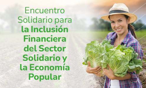 Encuentro Solidario para la Inclusión Financiera del Sector Solidario y la Economía Popular