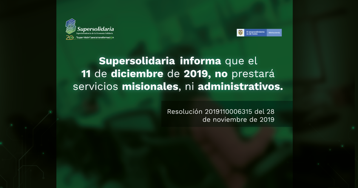 Supersolidaria informa que el 11 de diciembre de 2019, no prestará servicios misionales, ni administrativos.