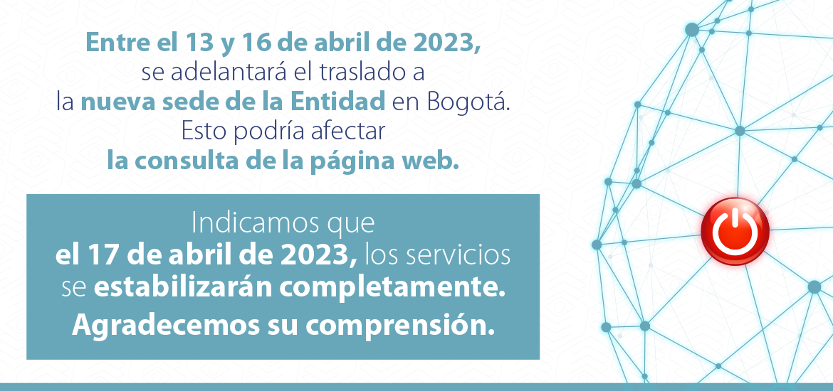 Entre el 13 y 16 de abril se realizará traslado a la nueva sede de la Entidad.