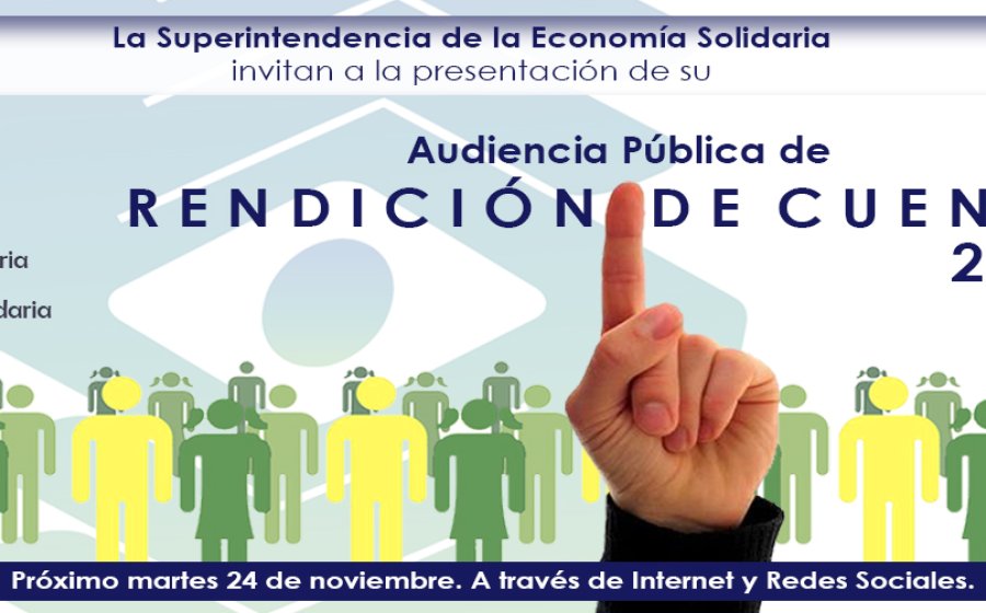 La Superintendencia de la Economía Solidaria  invitan a la presentación de su  Audiencia Pública de R E N D I C I Ó N   D E  C U E N T A S 2015  Se observa un dedo indice arriba sobre clip art de gente en colores amarillo verde.  Los iconos de las redes sociales  Fecha Próximo martes 24 de noviembre. A través de Internet y Redes Sociales.