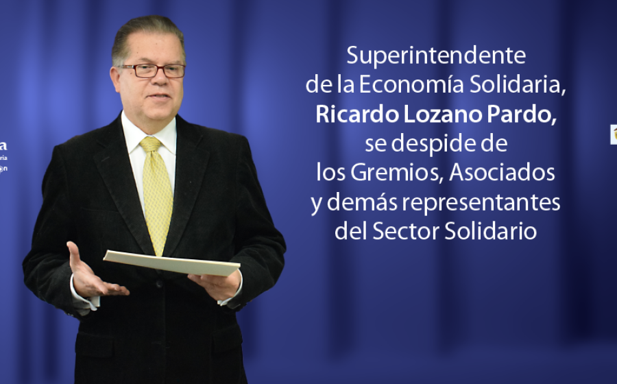 Despedida del Superintendente Ricardo Lozano Pardo a los gremios y asociados del sector solidario
