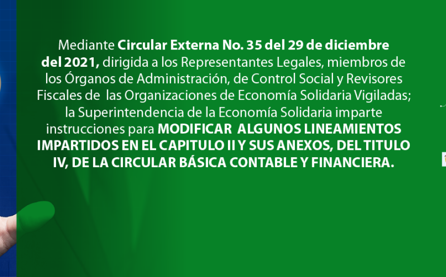 Circular Externa 35 modifica algunos lineamientos impartidos en el Capítulo II y sus anexos, del Título IV, de la Circular Básica Contable y Financiera