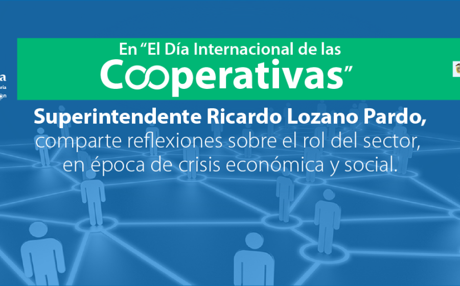 Reflexiones Superintendente Día Internacional Cooperativismo