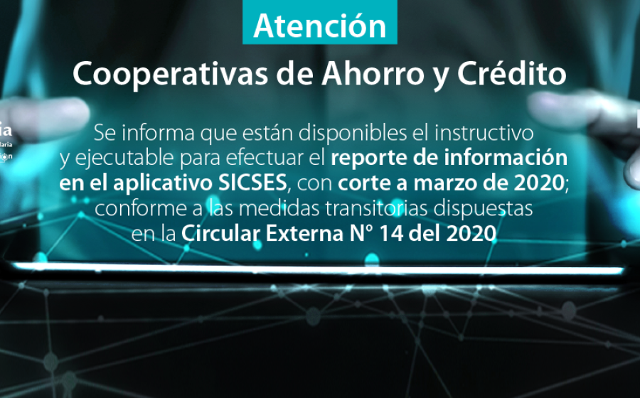 Disponible instructivo y ejecutable para reporte información en SICSES, corte marzo 2020