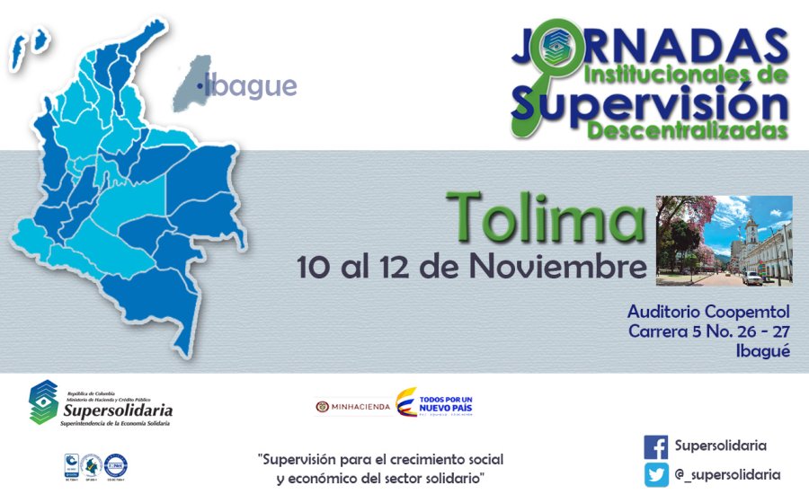 El logotipo que identifica a las Jornadas Institucionales de Supervisión Descentralizada. Un mapa de Colombia con los departamentos Una abstracción en el mapa del departamento de Tolima señalando la capital (Ibagué) Un titulo en verde que dice Tolima 10 al 12 de noviembre Una imagen de la ciudad de Ibague En la parte inferior aparece los logos de Supersolidaria, Ministerio de Hacienda, redes sociales y el slogan Supervision para el crecimiento social y económico del sector solidario.