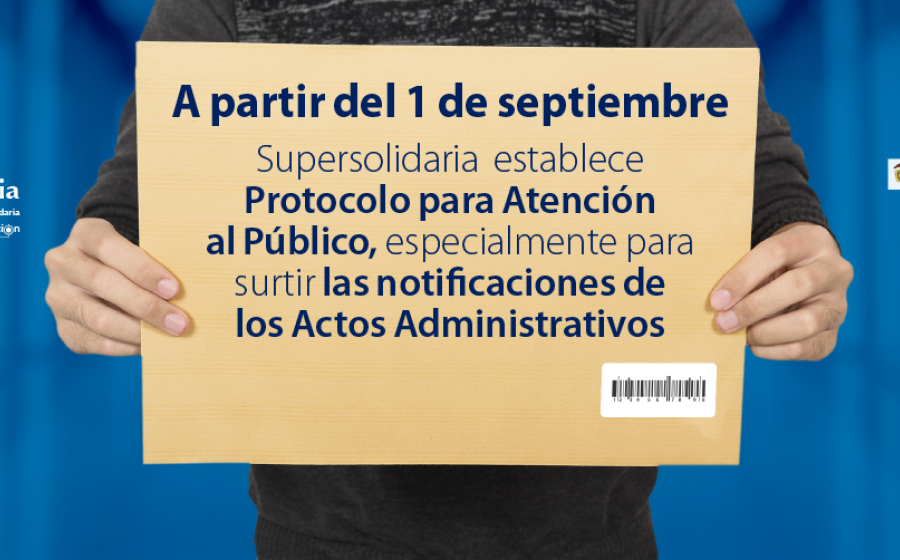 Supersolidaria establece Protocolo para Atención al Público, especialmente para surtir notificaciones Actos Administrativos