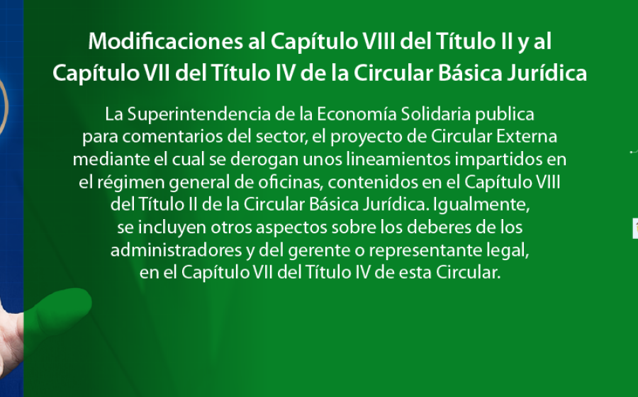 Modificaciones Capítulo VIII - Título II y Capítulo VII - Título IV de la Circular Básica Jurídica