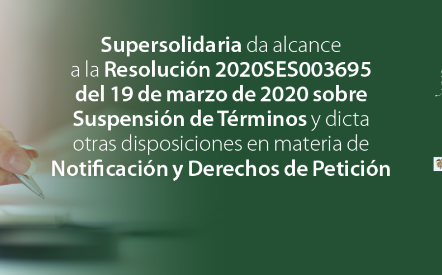 Alcance Resolución 2020SES003695 del 19 de marzo de 2020 y otras disposiciones 