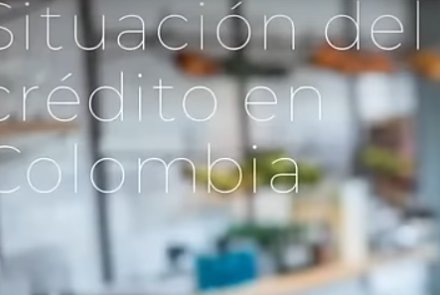 portada de video situación crédito en Colombia